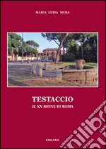 Testaccio. Il XX rione di Roma libro