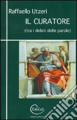 Il curatore (tra i debiti delle parole) libro