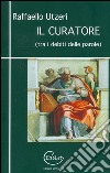 Il curatore (tra i debiti delle parole) libro di Utzeri Raffaello