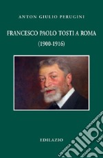 Francesco Paolo Tosti a Roma (1900-1916) libro