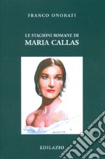 Le stagioni romane di Maria Callas