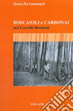 Boscaioli e carbonai nei Castelli Romani