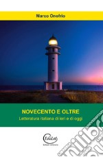 Novecento e oltre. Letteratura italiana di ieri e di oggi