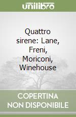 Quattro sirene: Lane, Freni, Moriconi, Winehouse libro