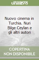 Nuovo cinema in Turchia. Nuri Bilge Ceylan e gli altri autori libro