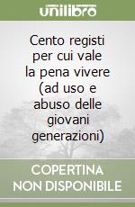 Cento registi per cui vale la pena vivere (ad uso e abuso delle giovani generazioni) libro