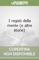 I registi della mente (e altre storie) libro