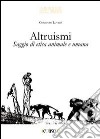 Altruismi. Saggi di etica animale e umana libro di Luverà Consuelo