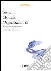 Sistemi. modelli, organizzazioni. Management e complessità libro di Licata I. (cur.)