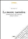 La mente narrativa. I fondamenti simulativi della comprensione e produzione del discorso libro di Cosentino Erica