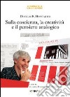 Sulla coscienza, la creatività e il pensiero analogico libro