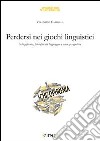 Perdersi nei giochi linguistici. Schizofrenia, filosofia del linguaggio e scienze cognitive libro di Cardella Valentina