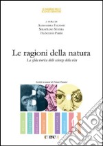 Le ragioni della natura. La sfida teorica delle scienze della vita libro