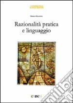 Razionalità pratica e linguaggio libro