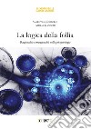 La logica della follia. Razionalità e irrazionalità nella psicopatologia libro