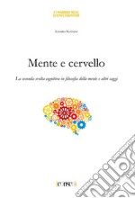 Mente e cervello. La seconda svolta cognitiva in filosofia della mente e altri saggi libro