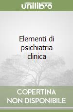 Elementi di psichiatria clinica