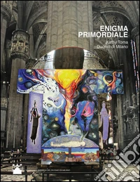 Enigma primordiale. Kathy Toma. Ediz. multilingue libro