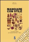 Mangiare con stile da persone educate a riconoscere cibi amici e nemici libro