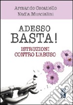 Adesso basta. Istruzioni contro l'abuso libro