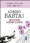 Adesso basta. Istruzioni contro l'abuso libro