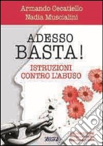 Adesso basta! Istruzioni contro l'abuso libro