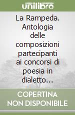 La Rampeda. Antologia delle composizioni partecipanti ai concorsi di poesia in dialetto reggiano edizione 2021 libro