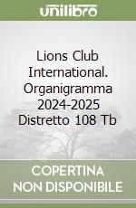 Lions Club International. Organigramma 2024-2025 Distretto 108 Tb libro
