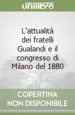 L'attualità dei fratelli Gualandi e il congresso di Milano del 1880