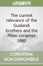 The current relevance of the Gualandi brothers and the Milan congress 1880