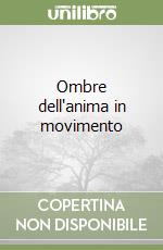 Ombre dell'anima in movimento