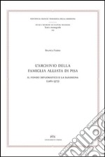 L'archivio della famiglia Alliata di Pisa. Il fondo diplomatico e la Sardegna (1261-1375). Testo latino a fronte