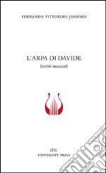 L'arpa di Davide. Scritti musicali libro