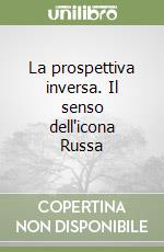 La prospettiva inversa. Il senso dell'icona Russa libro