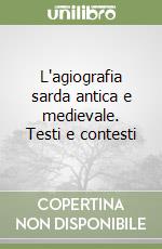 L'agiografia sarda antica e medievale. Testi e contesti libro