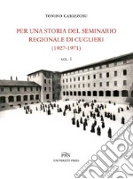 Per una storia del seminario regionale di Cuglieri (1927-1971). Vol. 1 libro