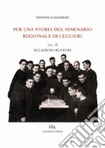 Per una storia del seminario regionale di Cuglieri. Vol. 2: Relazioni rettori libro