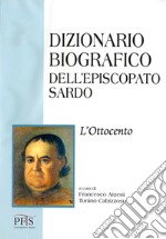 Dizionario biografico dell'episcopato sardo. Vol. 3: L' Ottocento libro