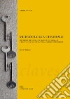 Metodologia generale. Strumenti bibliografici, modelli citazionali e tecniche di scrittura per le scienze umanistiche libro