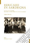 Educare in Sardegna. Tracce biografiche di alcuni protagonisti tra XIX e XX secolo libro di Marrone Andrea