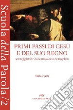 Primi passi di Gesù e del suo regno. Sceneggiature dal canovaccio evangelico