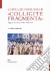 «Colligite fragmenta». Saggi recenti sul Concilio. Vol. 2 libro di Cabizzosu Tonino