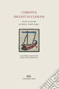 Christus dilexit ecclesiam. Studi in onore di mons. Mario Farci libro