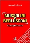 Mussolini e Berlusconi. Un pamphlet storico libro di Roveri Alessandro