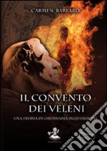 Il convento dei veleni. Una storia di ordinaria inquisizione libro