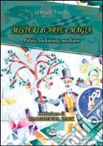 Misteri di arte e magia. Pittori, alchimisti, medium