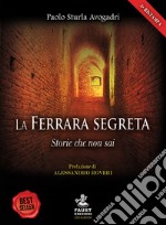 La Ferrara segreta. Storie che non sai libro