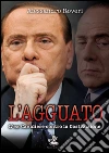 L'agguato. L'ex cavaliere contro la Costituzione libro di Roveri Alessandro