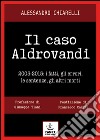 Il caso Aldrovandi. 2005-2015. I fatti, gli errori, le sentenze, gli altri morti libro