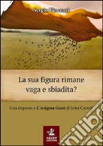 La sua figura rimane vaga e sbiadita? Una risposta a «L'enigma Gesù» di John Carroll libro